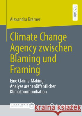 Climate Change Agency Zwischen Blaming Und Framing: Eine Claims-Making-Analyse Arenen?ffentlicher Klimakommunikation Alexandra Kr?mer 9783658500405 Springer vs