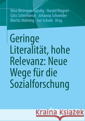 Geringe Literalit?t, Hohe Relevanz: Neue Wege F?r Die Sozialforschung Nina Weimann-Sandig Harald Wagner G?tz Schneiderat 9783658500580 Springer vs