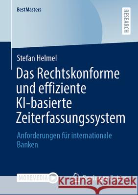 Das Rechtskonforme und effiziente KI-basierte Zeiterfassungssystem Helmel, Stefan 9783658501488 Springer Gabler