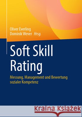 Soft Skill Rating: Messung, Management Und Bewertung Sozialer Kompetenz Oliver Everling Dominik Wever 9783658502676 Springer Gabler