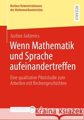 Wenn Mathematik Und Sprache Aufeinandertreffen: Eine Qualitative Pilotstudie Zum Arbeiten Mit Rechengeschichten Justine Jadzevics 9783658510718 Springer Spektrum
