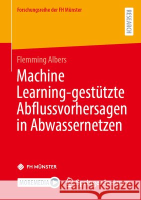 Machine Learning-Gest?tzte Abflussvorhersagen in Abwassernetzen Flemming Albers 9783658512132 Springer Spektrum