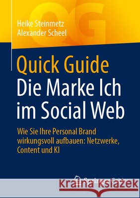 Quick Guide Die Marke Ich im Social Web Steinmetz, Heike, Scheel, Alexander 9783658516116