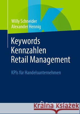 Keywords Kennzahlen Retail Management: Kpis F?r Handelsunternehmen Willy Schneider Alexander Hennig 9783658521721