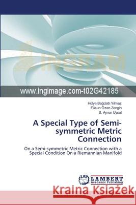 A Special Type of Semi-symmetric Metric Connection Bağdatlı Yılmaz, Hülya 9783659000386