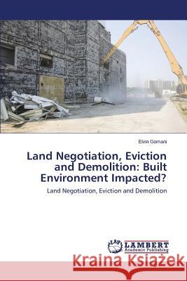 Land Negotiation, Eviction and Demolition: Built Environment Impacted? Gomani Elvin 9783659000539 LAP Lambert Academic Publishing