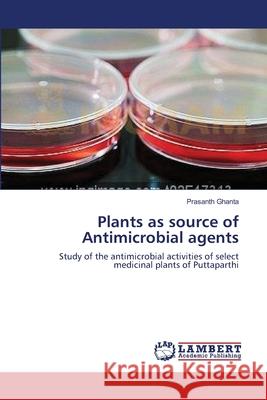 Plants as source of Antimicrobial agents Prasanth Ghanta 9783659000591