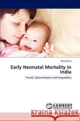 Early Neonatal Mortality in India Binod Jena 9783659000720 LAP Lambert Academic Publishing