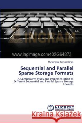 Sequential and Parallel Sparse Storage Formats Muhammad Taimoor Khan 9783659001574