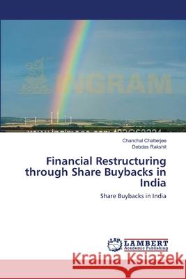 Financial Restructuring through Share Buybacks in India Chatterjee, Chanchal 9783659001598