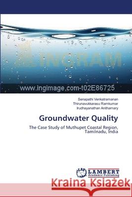 Groundwater Quality Senapathi Venkatramanan Thirunavukkarasu Ramkumar Irudhayanathan Anithamary 9783659002281