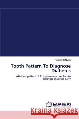 Tooth Pattern To Diagnose Diabetes G. Niyogi, Rajarshi 9783659002557 LAP Lambert Academic Publishing