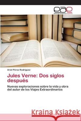 Jules Verne: Dos siglos después Pérez Rodríguez, Ariel 9783659002632 Editorial Acad Mica Espa Ola