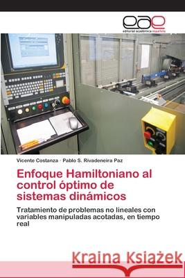 Enfoque Hamiltoniano al control óptimo de sistemas dinámicos Costanza, Vicente 9783659002991