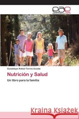 Nutrición y Salud Torres Acosta, Guadalupe Rafael 9783659003004