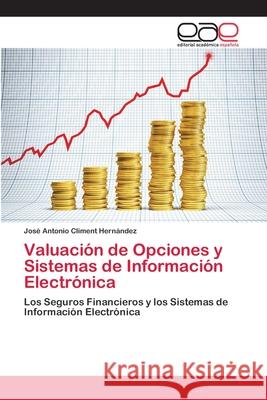 Valuación de Opciones y Sistemas de Información Electrónica Climent Hernández, José Antonio 9783659003097