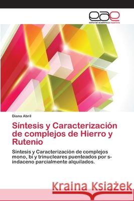 Síntesis y Caracterización de complejos de Hierro y Rutenio Diana Abril 9783659003110 Editorial Academica Espanola