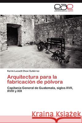 Arquitectura Para La Fabricacion de Polvora Karim Lucsett Che 9783659003400 Editorial Acad Mica Espa Ola