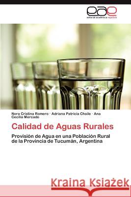 Calidad de Aguas Rurales Nora Cristina Romero Adriana Patricia Chaile Ana Cecilia Mercado 9783659004612