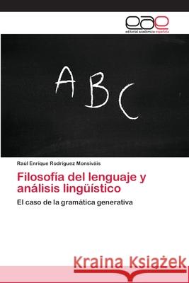 Filosofía del lenguaje y análisis lingüístico Rodríguez Monsiváis, Raúl Enrique 9783659004698