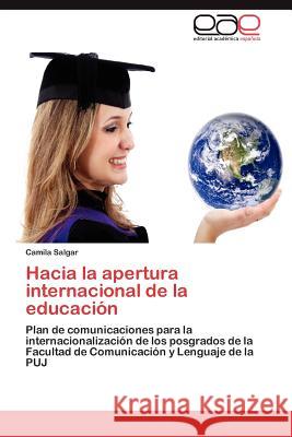 Hacia La Apertura Internacional de La Educacion Camila Salgar 9783659005183 Editorial Acad Mica Espa Ola