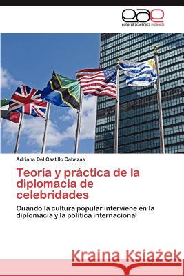 Teoria y Practica de La Diplomacia de Celebridades Adriana De 9783659005299 Editorial Acad Mica Espa Ola