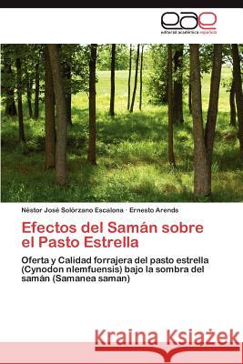 Efectos del Saman Sobre El Pasto Estrella N. Stor Jos So Ernesto Arends 9783659005305 Editorial Acad Mica Espa Ola