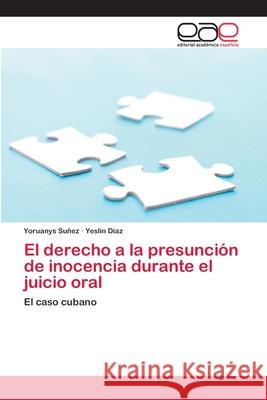 El derecho a la presunción de inocencia durante el juicio oral Suñez, Yoruanys 9783659005411 Editorial Acad Mica Espa Ola
