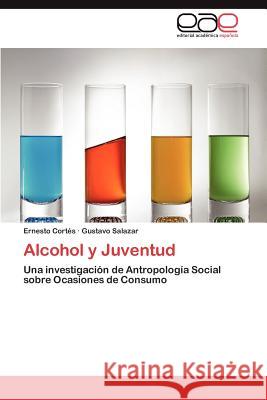 Alcohol y Juventud Ernesto Cort?'s Gustavo Salazar 9783659005527