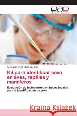 Kit para identificar sexo en aves, reptiles y mamíferos Raymundo Rene Rivas Caceres 9783659006234