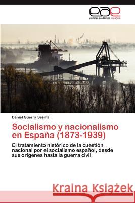 Socialismo y Nacionalismo En Espana (1873-1939) Daniel Guerr 9783659006371 Editorial Acad Mica Espa Ola