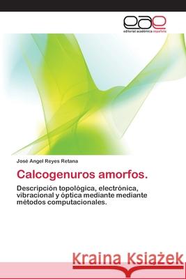 Calcogenuros amorfos. Reyes Retana, José Angel 9783659006418