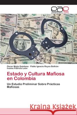 Estado y Cultura Mafiosa en Colombia Mejía Quintana, Oscar 9783659006616