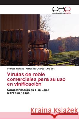 Virutas de roble comerciales para su uso en vinificación Moyano, Lourdes 9783659006821 Editorial Acad Mica Espa Ola