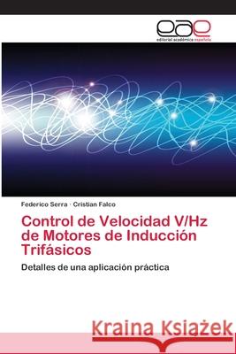 Control de Velocidad V/Hz de Motores de Inducción Trifásicos Serra, Federico 9783659007002