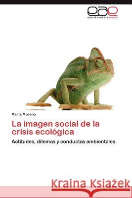 La Imagen Social de La Crisis Ecologica Moreno, Marta 9783659007095 Editorial Acad Mica Espa Ola