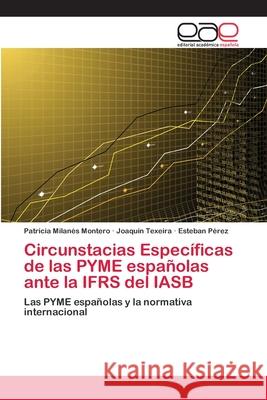 Circunstacias Específicas de las PYME españolas ante la IFRS del IASB Milanés Montero, Patricia 9783659007514