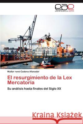 El Resurgimiento de La Lex Mercatoria Walter Ren Caden 9783659007699 Editorial Acad Mica Espa Ola