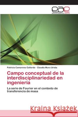 Campo conceptual de la interdisciplinariedad en ingeniería Camarena Gallardo, Patricia 9783659007910