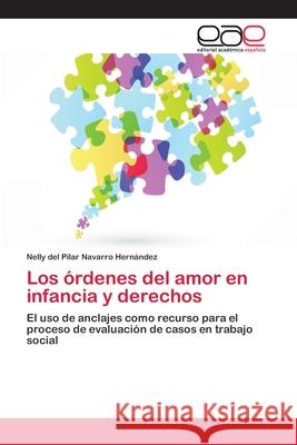 Los órdenes del amor en infancia y derechos Navarro Hernández, Nelly del Pilar 9783659008061