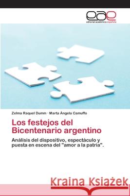 Los festejos del Bicentenario argentino Dumm, Zelma Raquel 9783659008085 Editorial Acad Mica Espa Ola