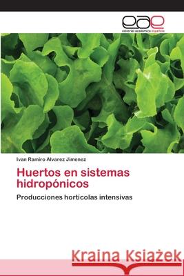Huertos en sistemas hidropónicos Alvarez Jimenez, Ivan Ramiro 9783659008146 Editorial Academica Espanola
