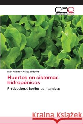 Huertos en sistemas hidropónicos Alvarez Jimenez, Ivan Ramiro 9783659008146