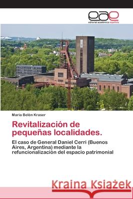 Revitalización de pequeñas localidades. Kraser, María Belén 9783659008184 Editorial Acad Mica Espa Ola