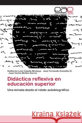 Didáctica reflexiva en educación superior Zapata Montoya, Guillermo León 9783659008221