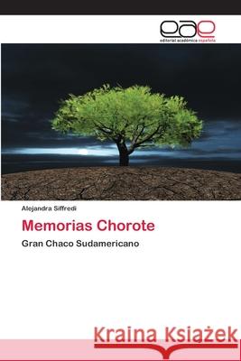 Memorias Chorote Alejandra Siffredi 9783659008269 Editorial Acad Mica Espa Ola