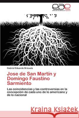 Jose de San Martin y Domingo Faustino Sarmiento Gabriel Eduardo Brizuela 9783659008719