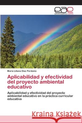 Aplicabilidad y efectividad del proyecto ambiental educativo Diaz Perdomo, María Liliana 9783659008733 Editorial Academica Espanola