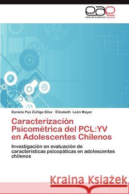 Caracterizacion Psicometrica del Pcl: Yv En Adolescentes Chilenos Z. Iga Silva, Daniela Paz 9783659008993 Editorial Acad Mica Espa Ola