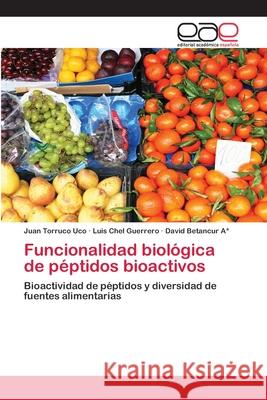 Funcionalidad biológica de péptidos bioactivos Torruco Uco, Juan 9783659009181 Editorial Acad Mica Espa Ola